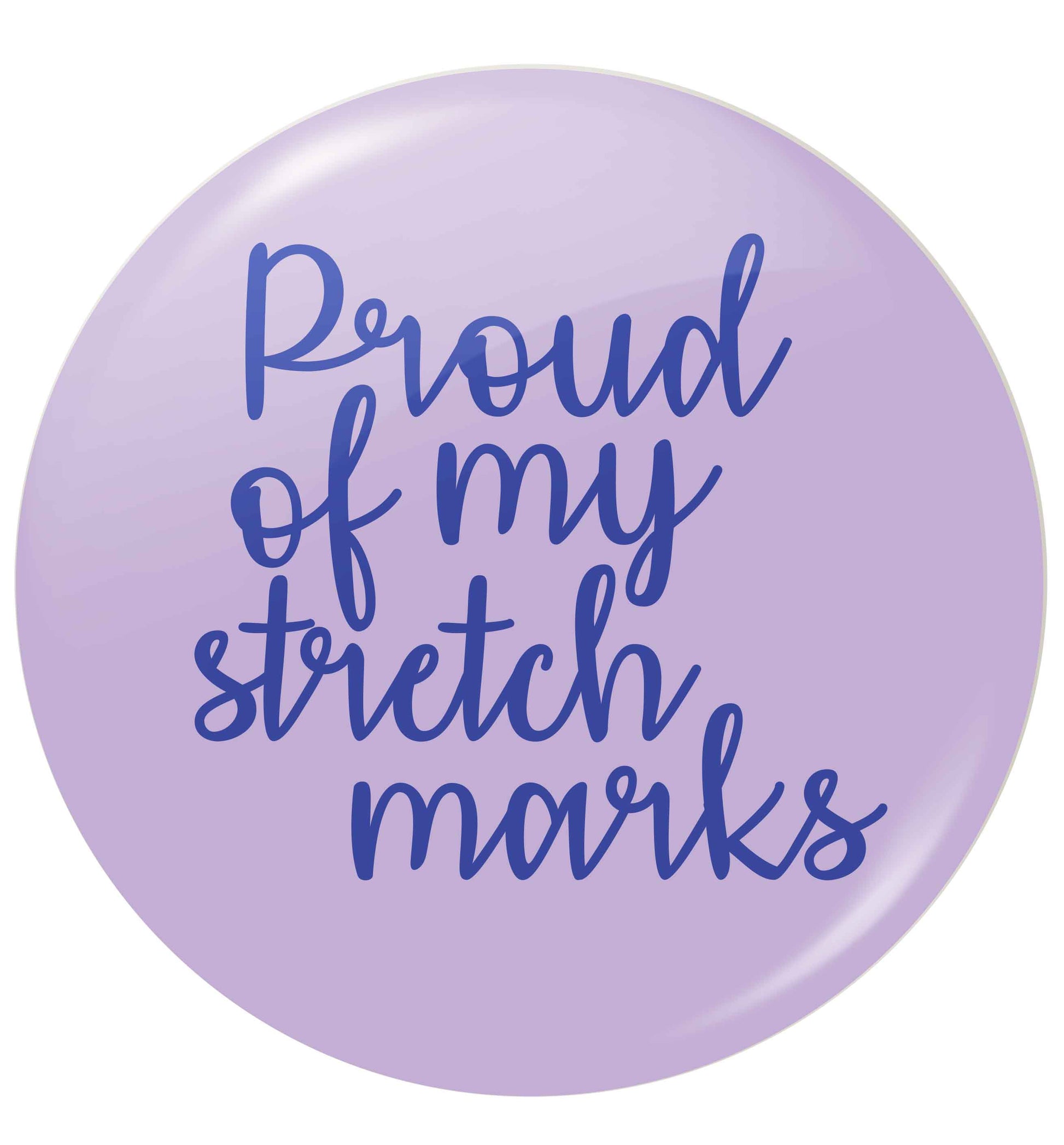 Proud of my stretch marks small 25mm Pin badge