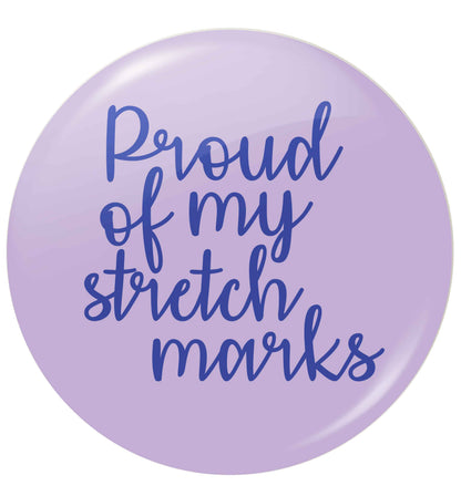Proud of my stretch marks small 25mm Pin badge