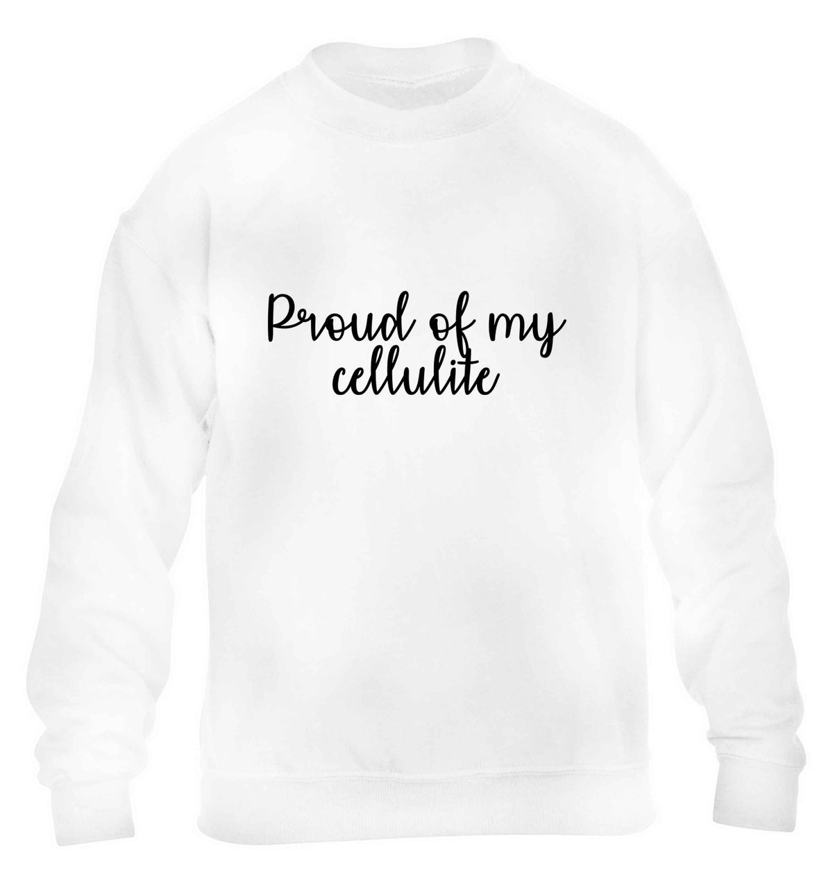 Proud of my cellulite children's white sweater 12-13 Years