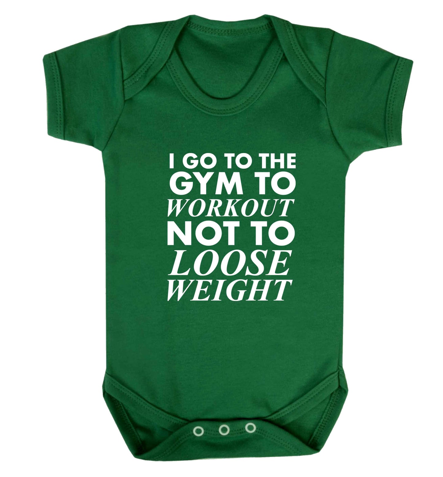 I go to the gym to workout not to loose weight baby vest green 18-24 months