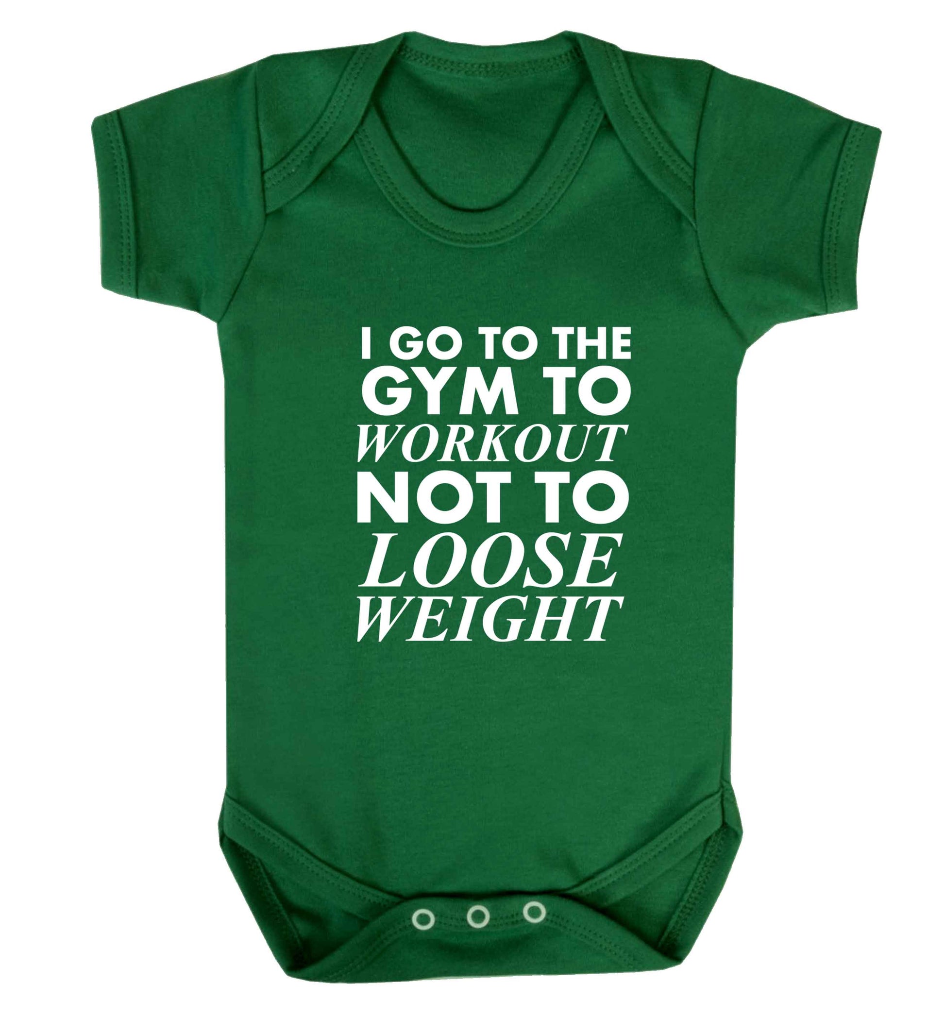 I go to the gym to workout not to loose weight baby vest green 18-24 months