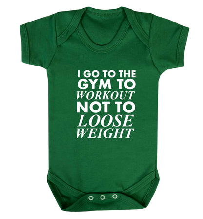 I go to the gym to workout not to loose weight baby vest green 18-24 months