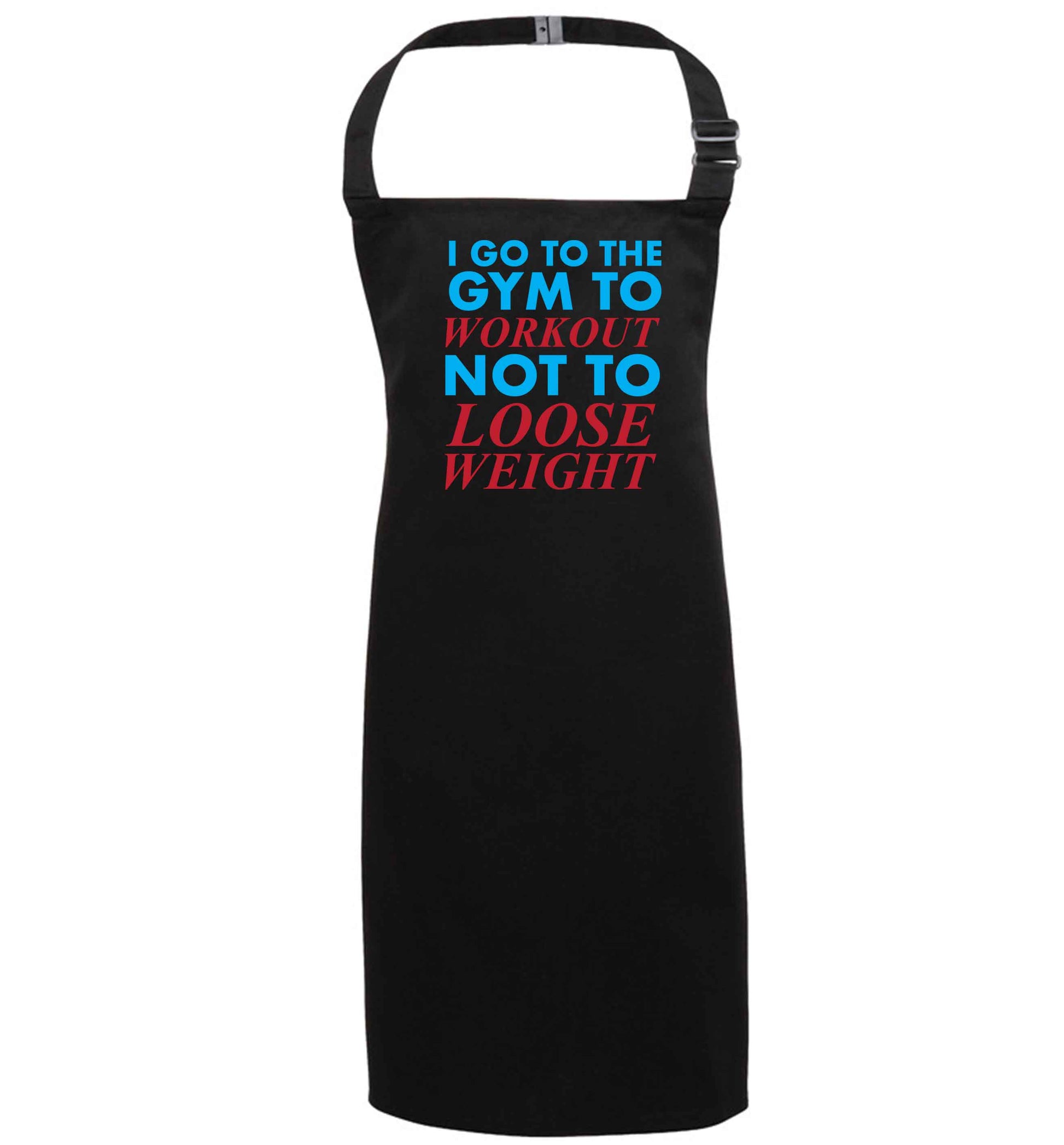 I go to the gym to workout not to loose weight black apron 7-10 years