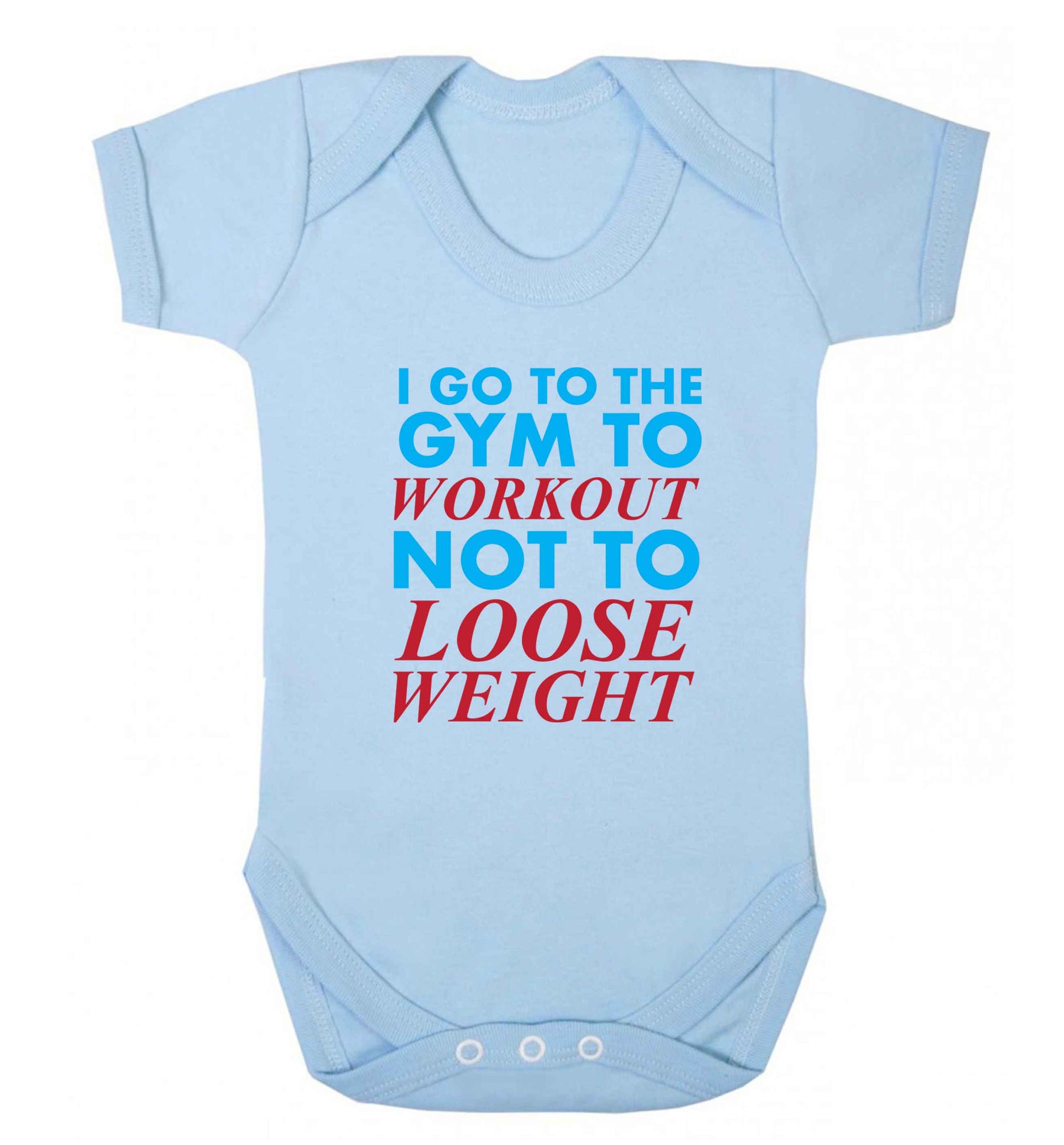 I go to the gym to workout not to loose weight baby vest pale blue 18-24 months