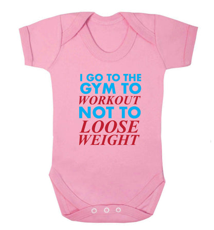I go to the gym to workout not to loose weight baby vest pale pink 18-24 months