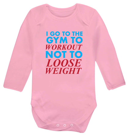 I go to the gym to workout not to loose weight baby vest long sleeved pale pink 6-12 months