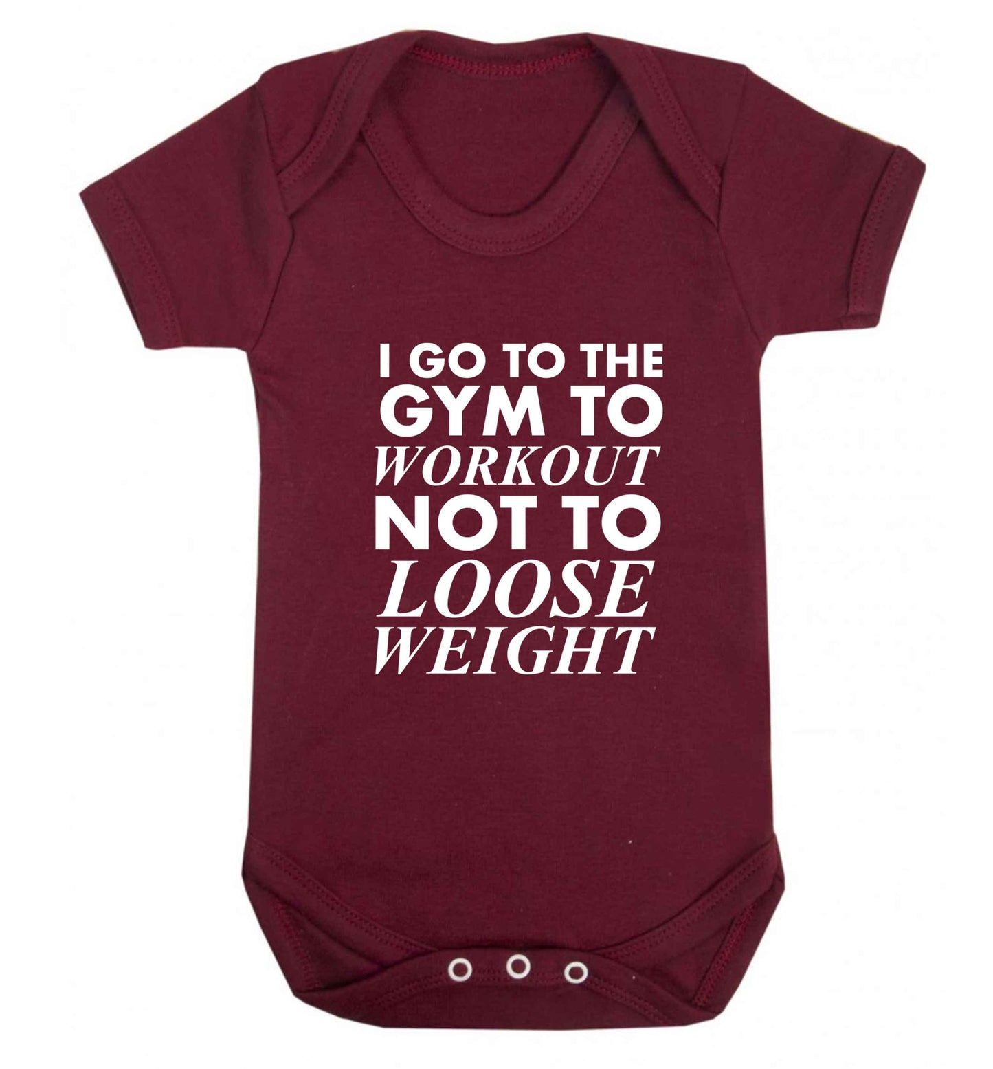I go to the gym to workout not to loose weight baby vest maroon 18-24 months