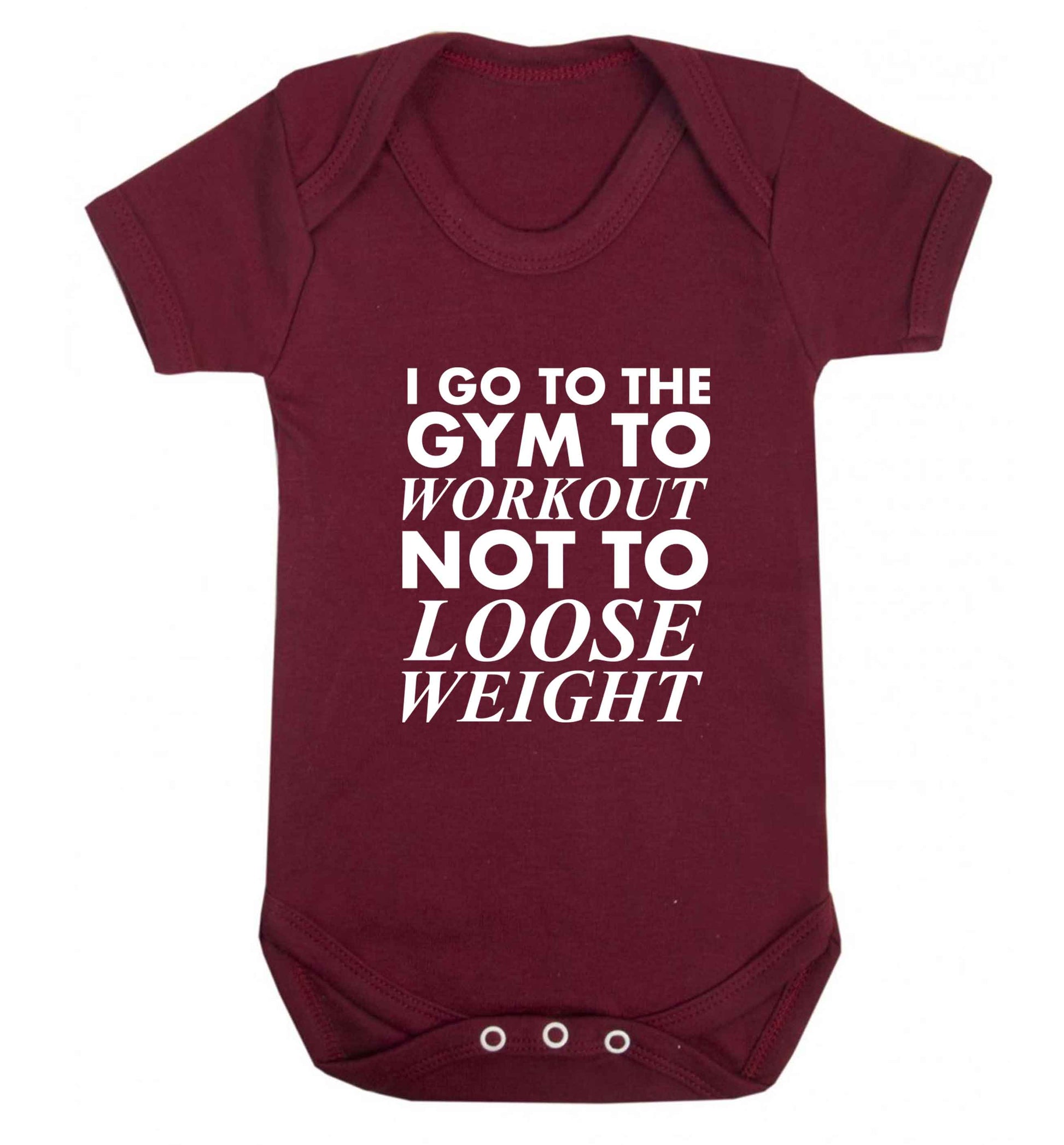 I go to the gym to workout not to loose weight baby vest maroon 18-24 months
