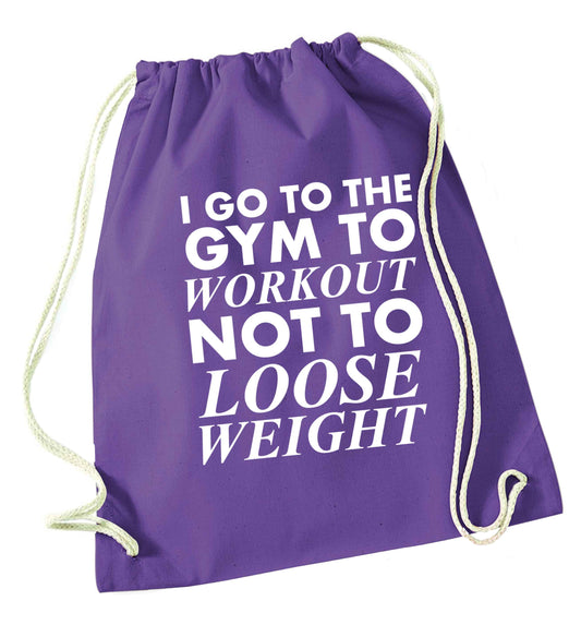 I go to the gym to workout not to loose weight purple drawstring bag