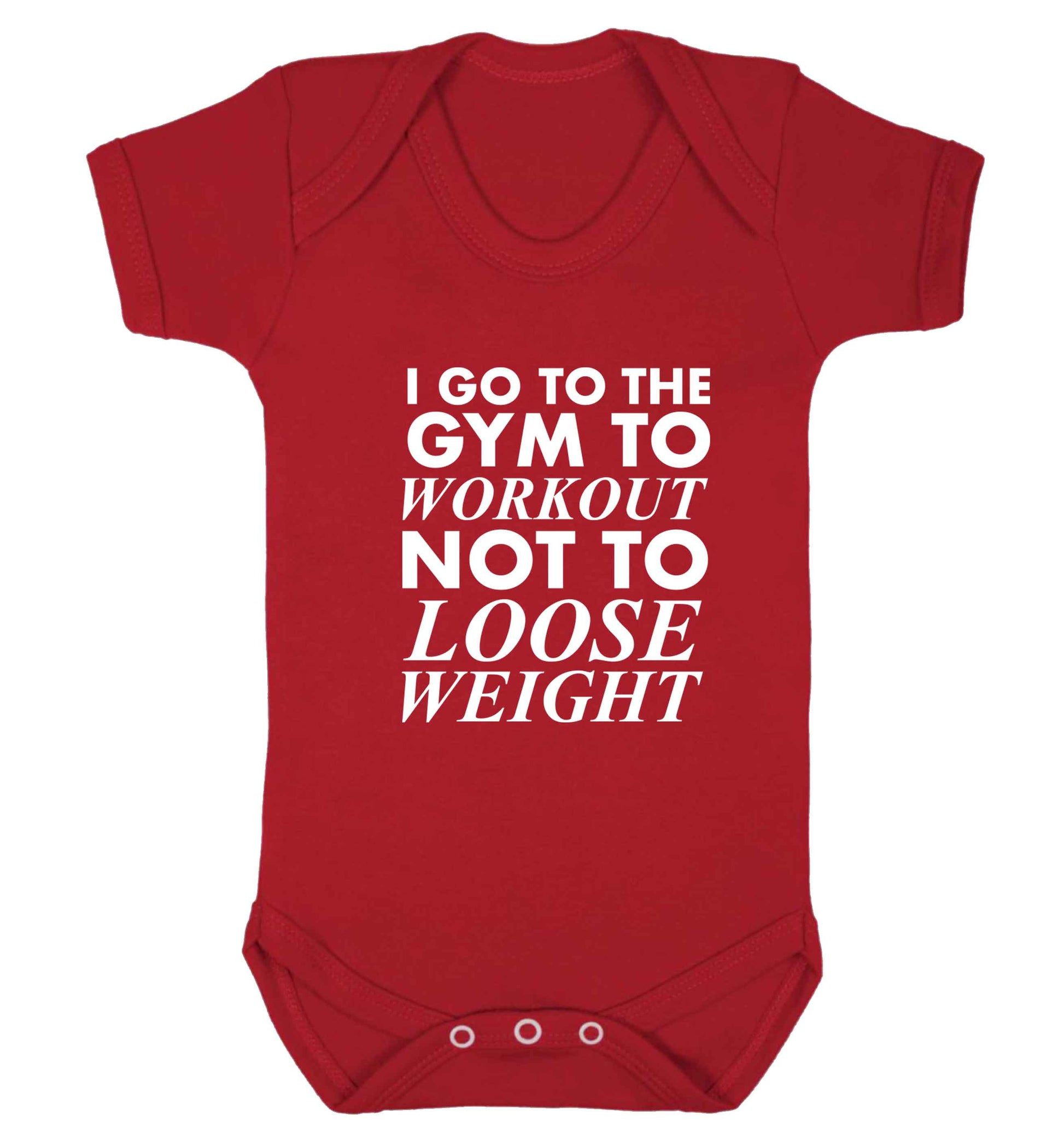 I go to the gym to workout not to loose weight baby vest red 18-24 months