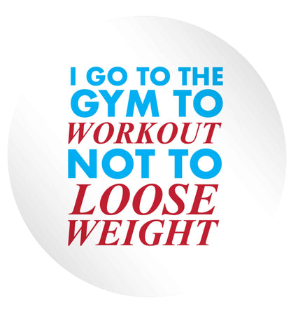 I go to the gym to workout not to loose weight 24 @ 45mm matt circle stickers