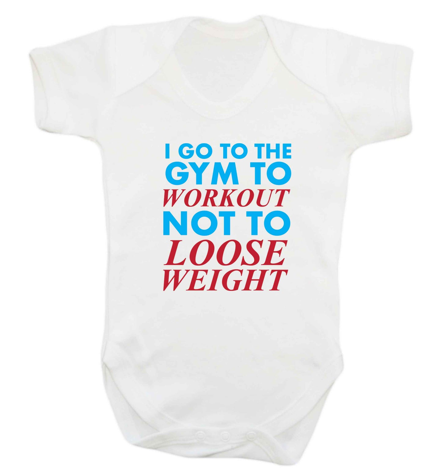 I go to the gym to workout not to loose weight baby vest white 18-24 months