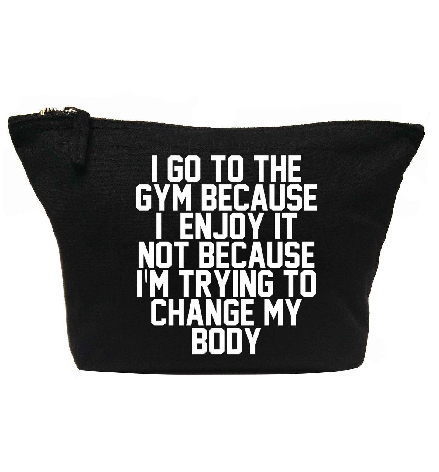 I go to the gym because I enjoy it not because I'm trying to change my body | Makeup / wash bag