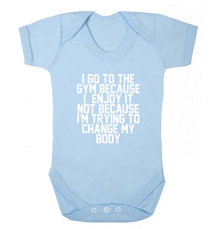 I go to the gym because I enjoy it not because I'm trying to change my body baby vest pale blue 18-24 months