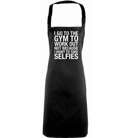 I go to the gym to workout not to take selfies adults black apron