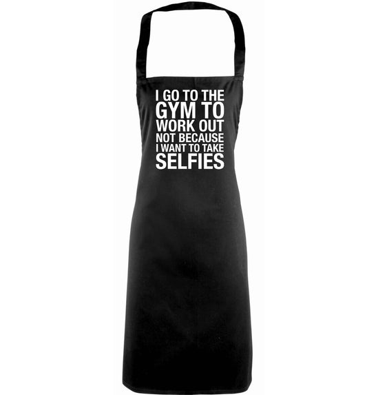 I go to the gym to workout not to take selfies adults black apron