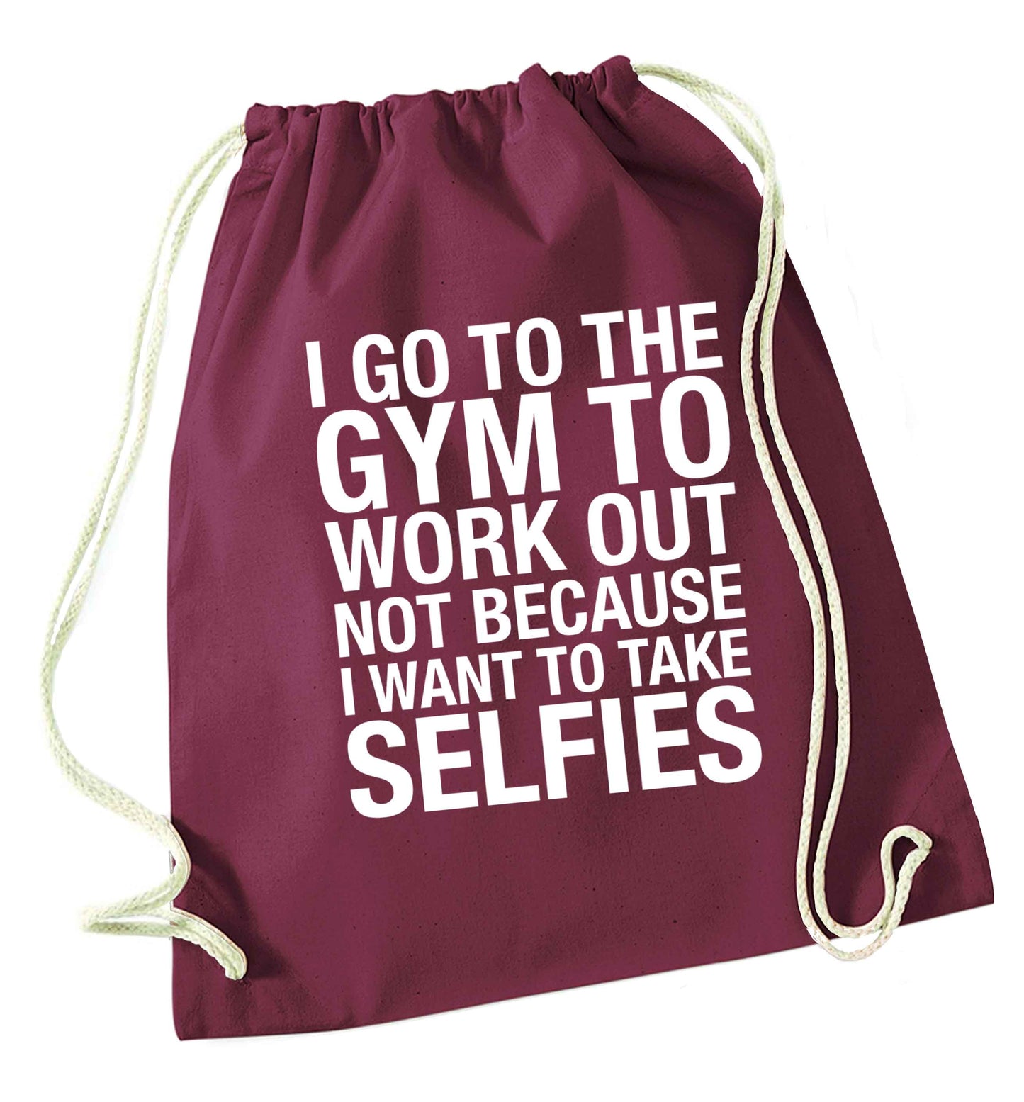 I go to the gym to workout not to take selfies maroon drawstring bag