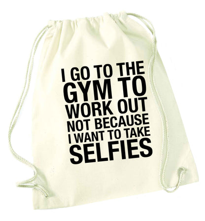 I go to the gym to workout not to take selfies natural drawstring bag