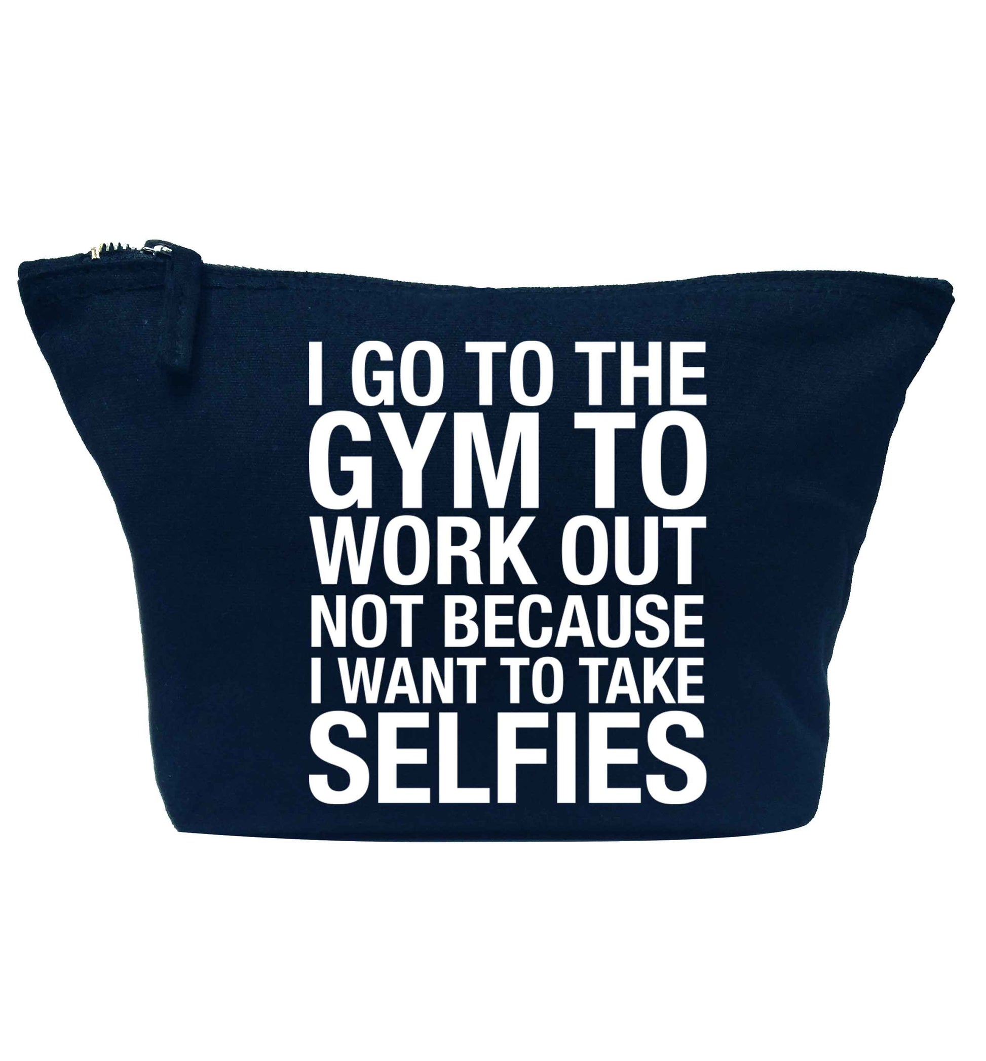 I go to the gym to workout not to take selfies navy makeup bag