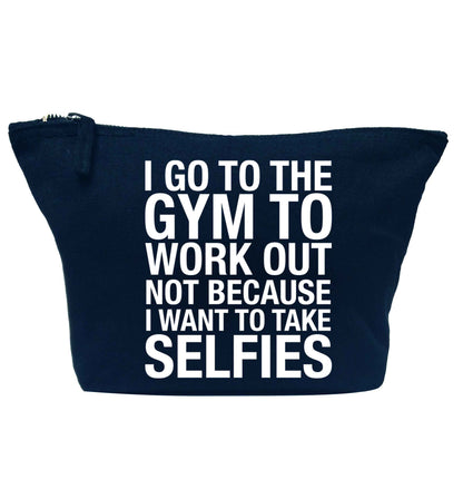 I go to the gym to workout not to take selfies navy makeup bag