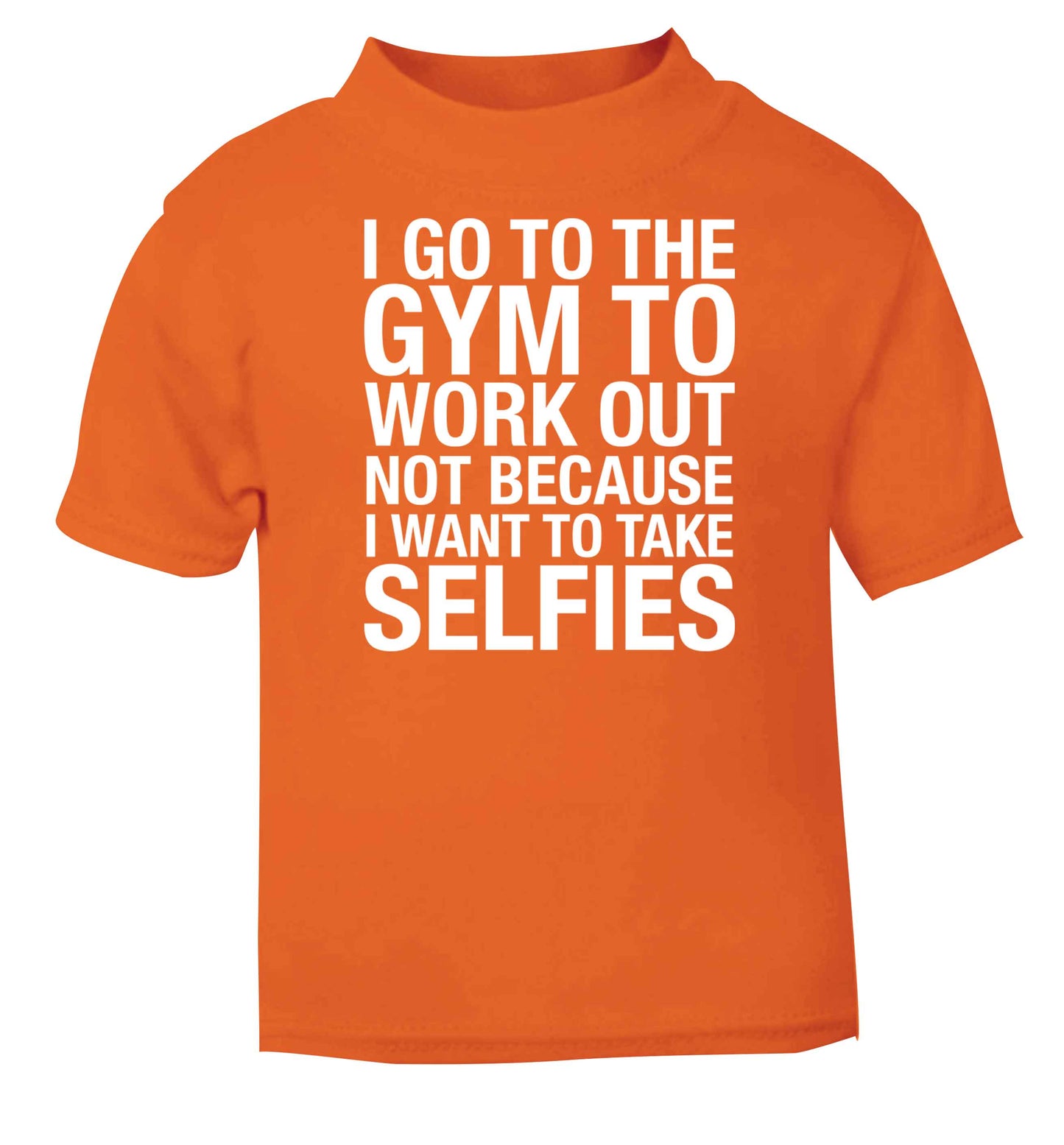 I go to the gym to workout not to take selfies orange baby toddler Tshirt 2 Years
