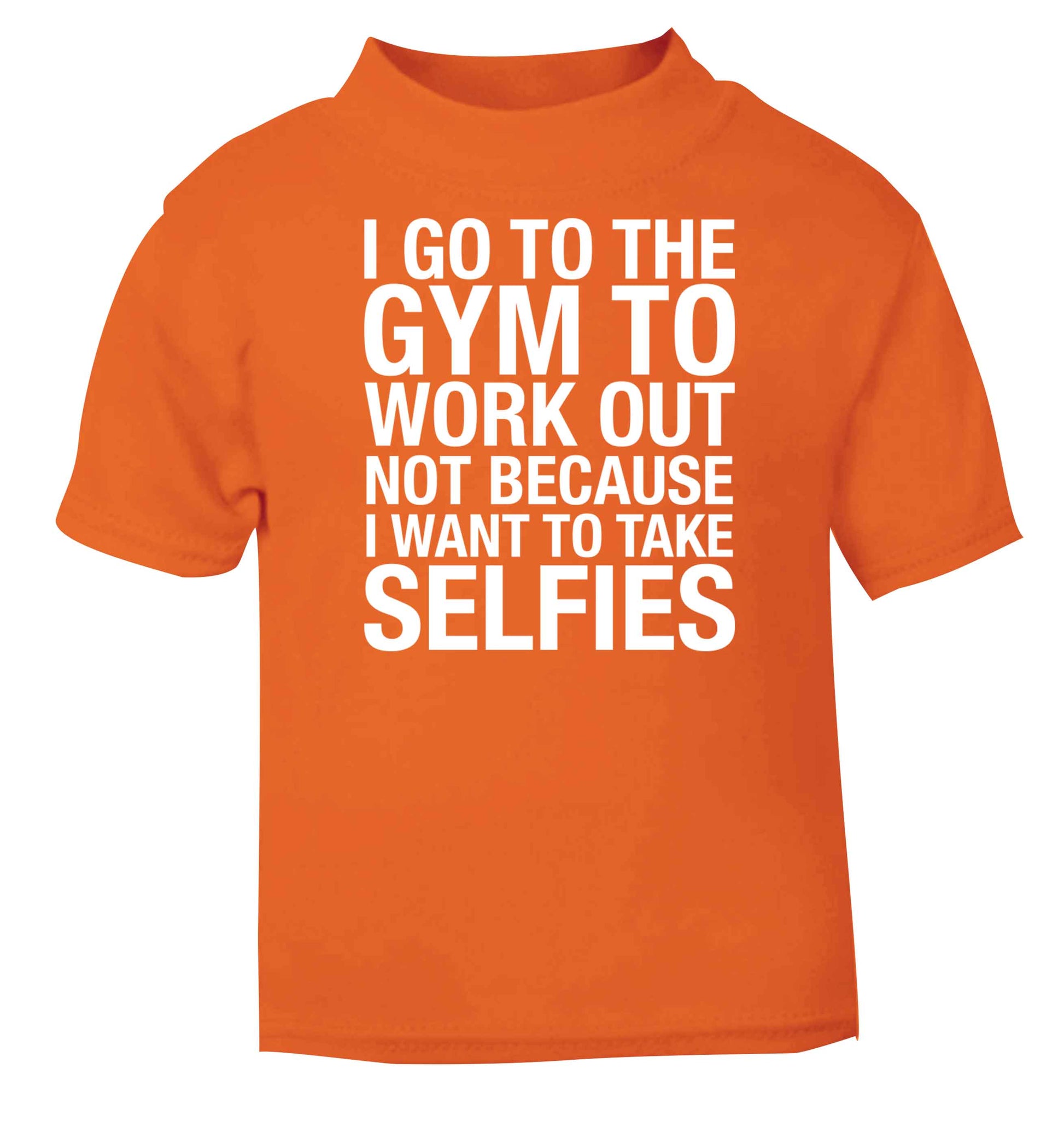 I go to the gym to workout not to take selfies orange baby toddler Tshirt 2 Years