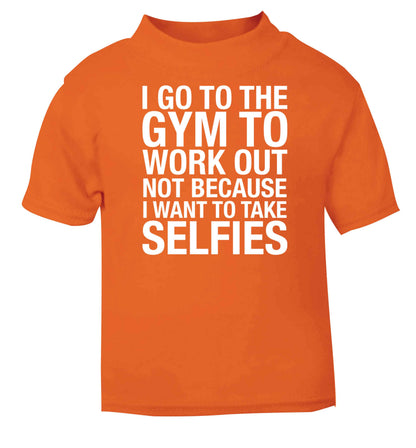 I go to the gym to workout not to take selfies orange baby toddler Tshirt 2 Years