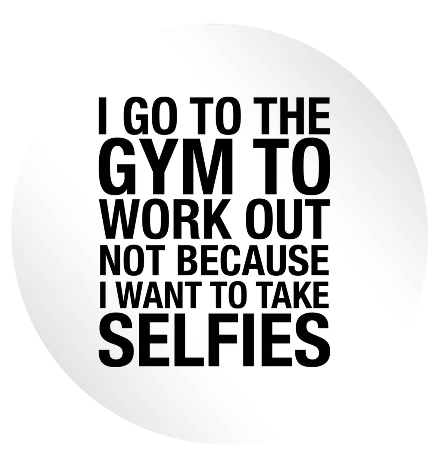 I go to the gym to workout not to take selfies 24 @ 45mm matt circle stickers