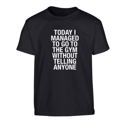 Today I managed to go to the gym without telling anyone Children's black Tshirt 12-13 Years