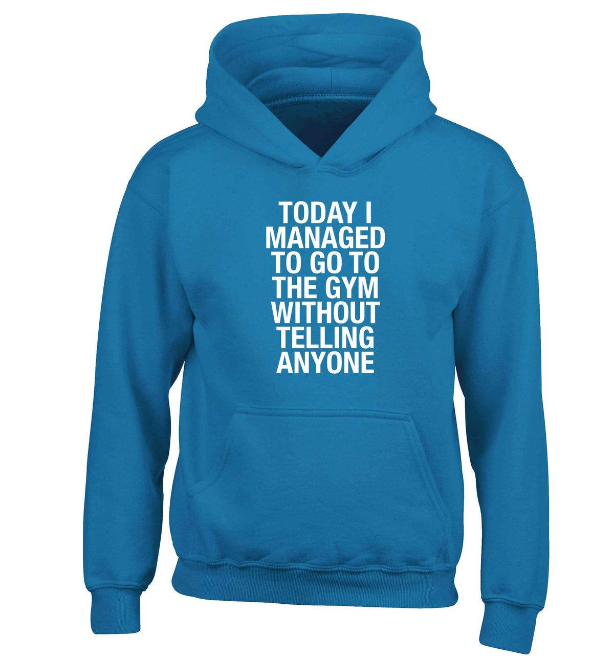 Today I managed to go to the gym without telling anyone children's blue hoodie 12-13 Years