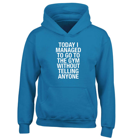 Today I managed to go to the gym without telling anyone children's blue hoodie 12-13 Years