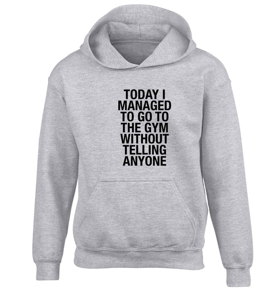 Today I managed to go to the gym without telling anyone children's grey hoodie 12-13 Years