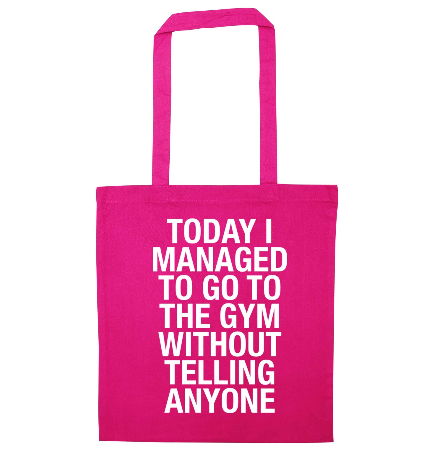 Today I managed to go to the gym without telling anyone pink tote bag