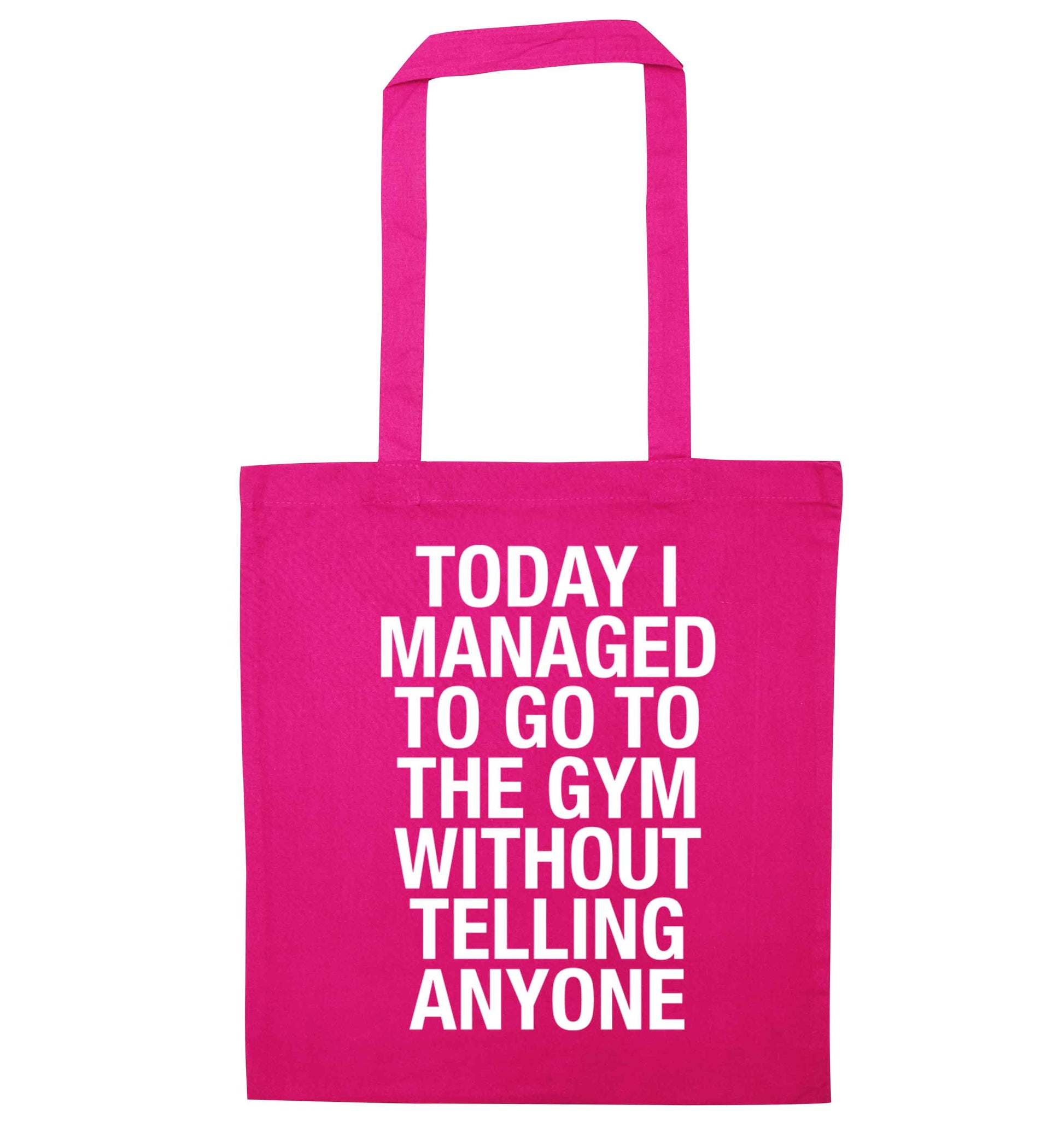 Today I managed to go to the gym without telling anyone pink tote bag
