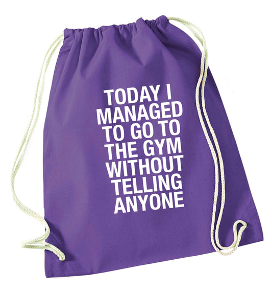 Today I managed to go to the gym without telling anyone purple drawstring bag