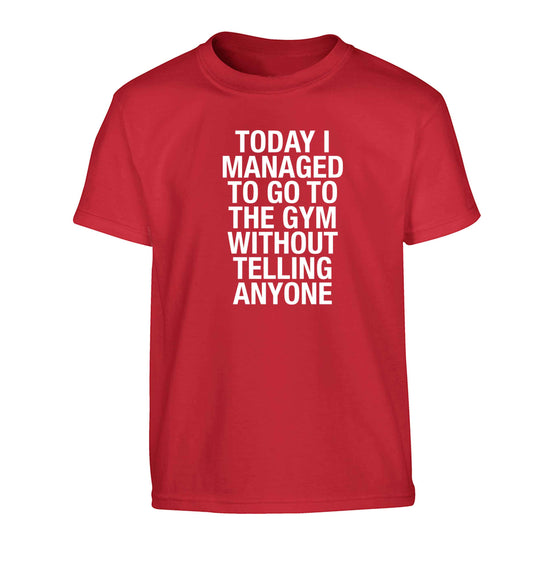 Today I managed to go to the gym without telling anyone Children's red Tshirt 12-13 Years