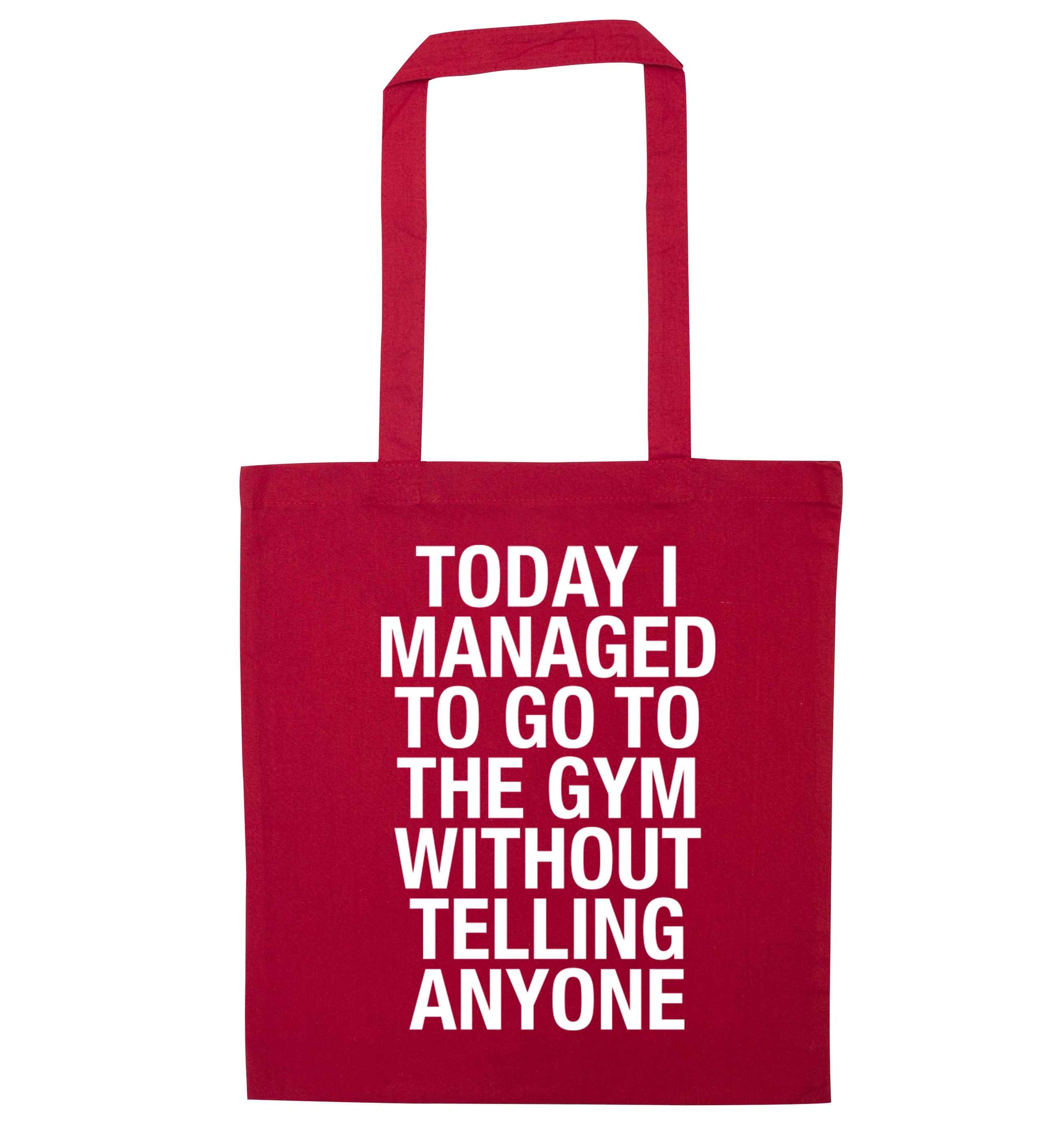 Today I managed to go to the gym without telling anyone red tote bag