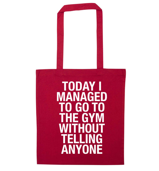 Today I managed to go to the gym without telling anyone red tote bag