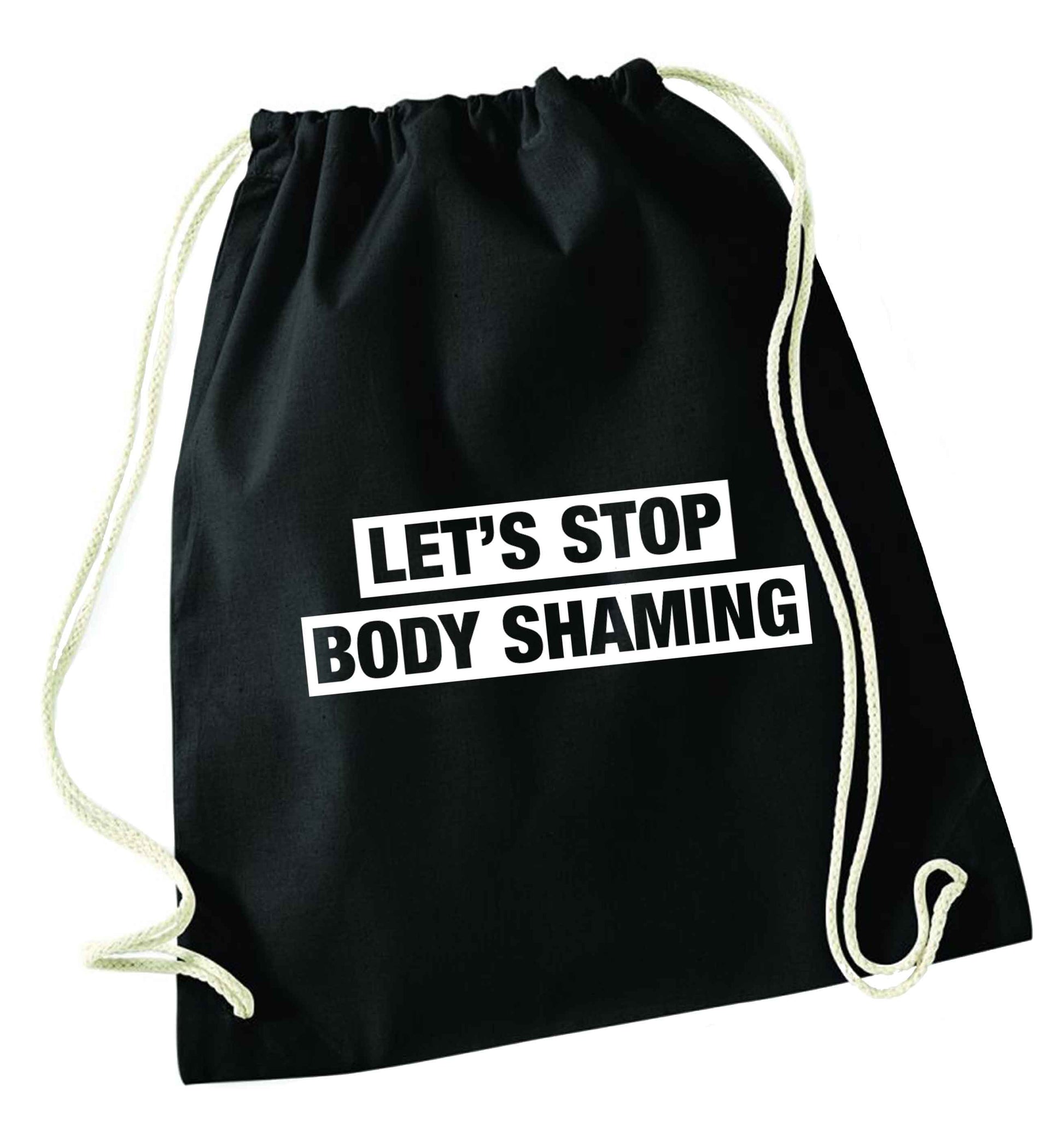 Let's stop body shaming black drawstring bag