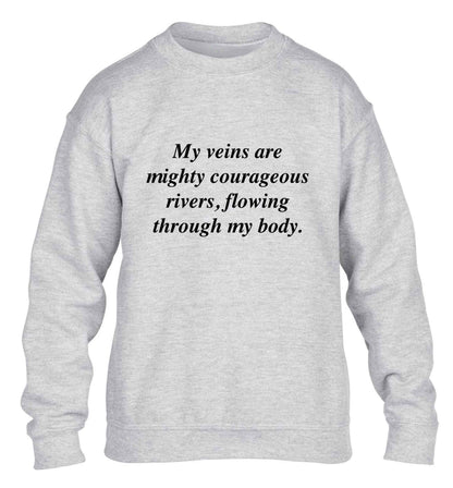 My veins are mighty courageous rivers, flowing through my body children's grey sweater 12-13 Years