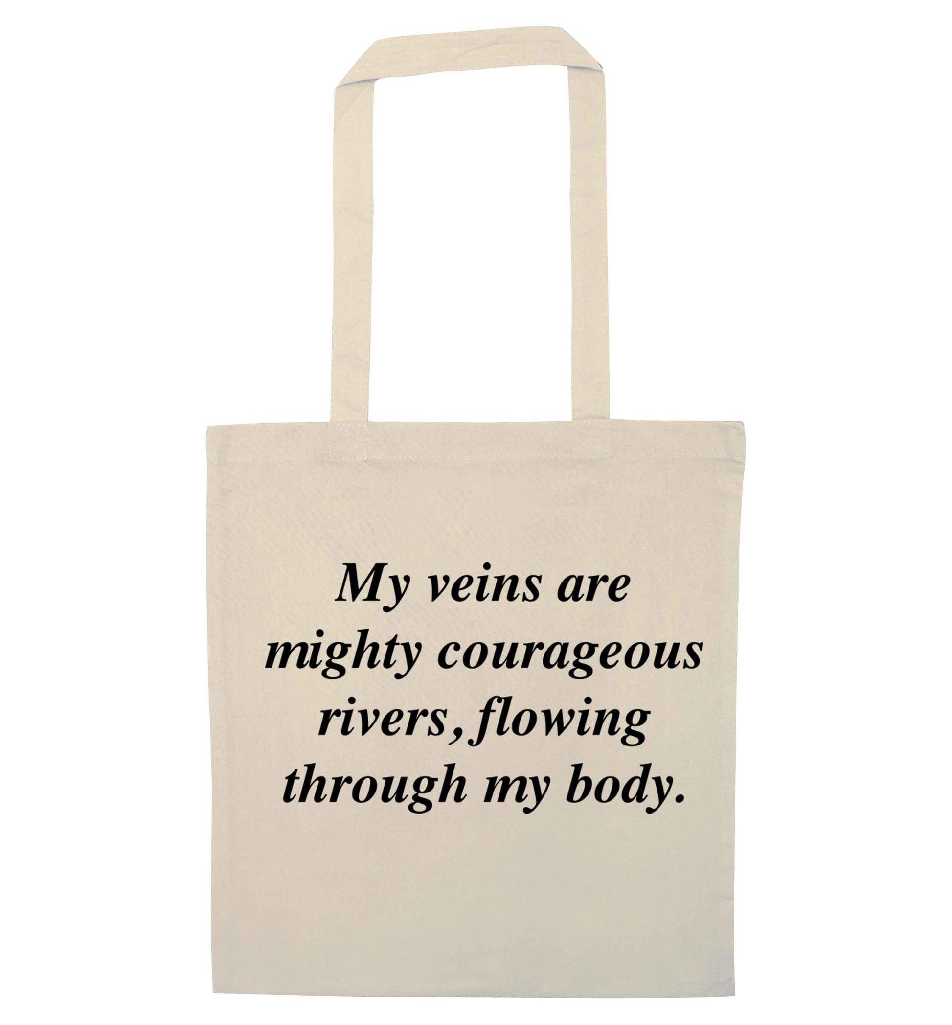 My veins are mighty courageous rivers, flowing through my body natural tote bag