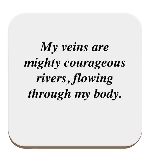 My veins are mighty courageous rivers, flowing through my body set of four coasters