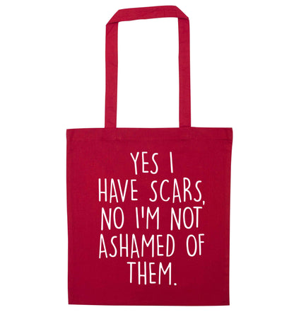 Yes I have scars, no I'm not ashamed of them red tote bag