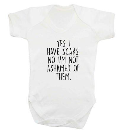 Yes I have scars, no I'm not ashamed of them baby vest white 18-24 months