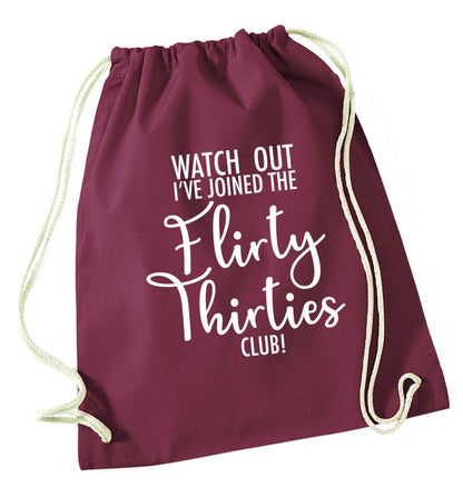 Watch out I've joined the flirty thirties club maroon drawstring bag