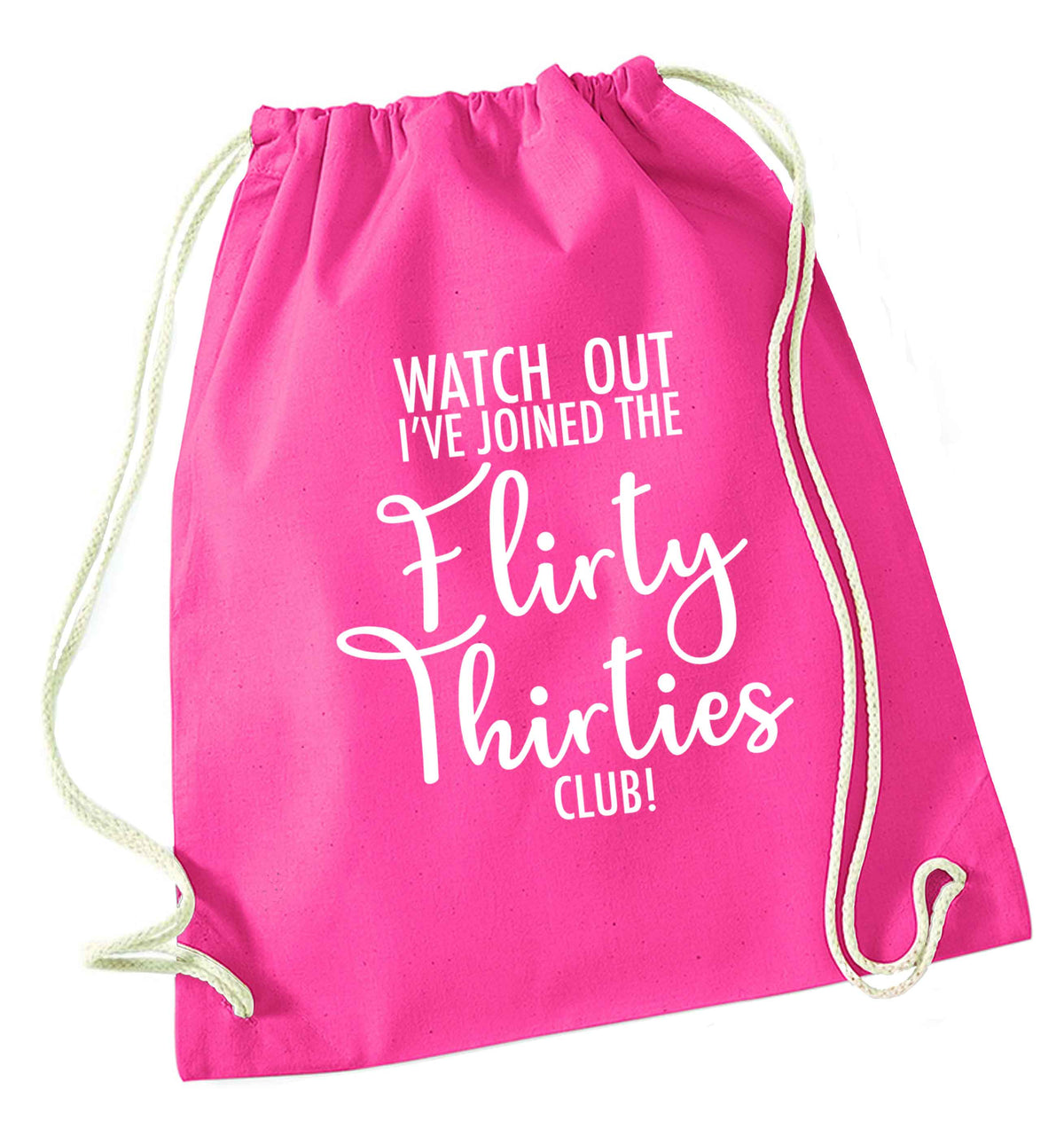 Watch out I've joined the flirty thirties club pink drawstring bag