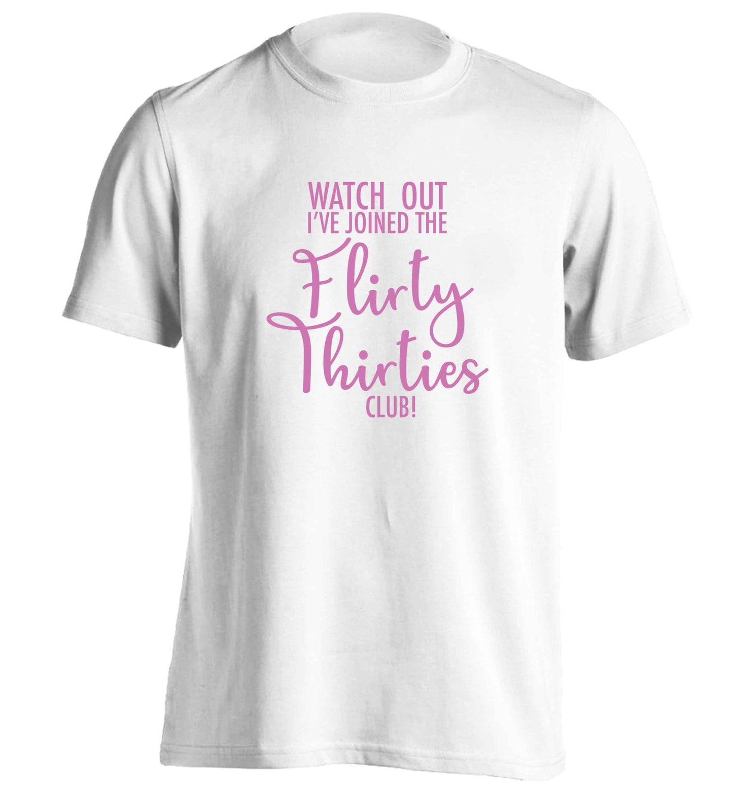 Watch out I've joined the flirty thirties club adults unisex white Tshirt 2XL