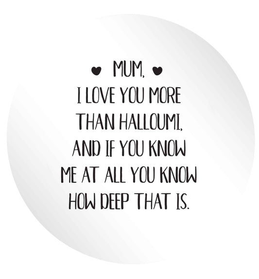Mum, I love you more than halloumi and if you know me at all you know how deep that is | Stickers
