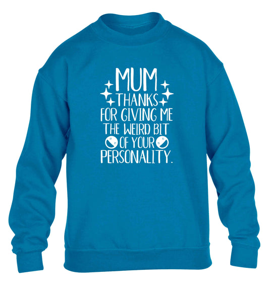 Mum thanks for giving me the weird bit of your personality children's blue sweater 12-13 Years