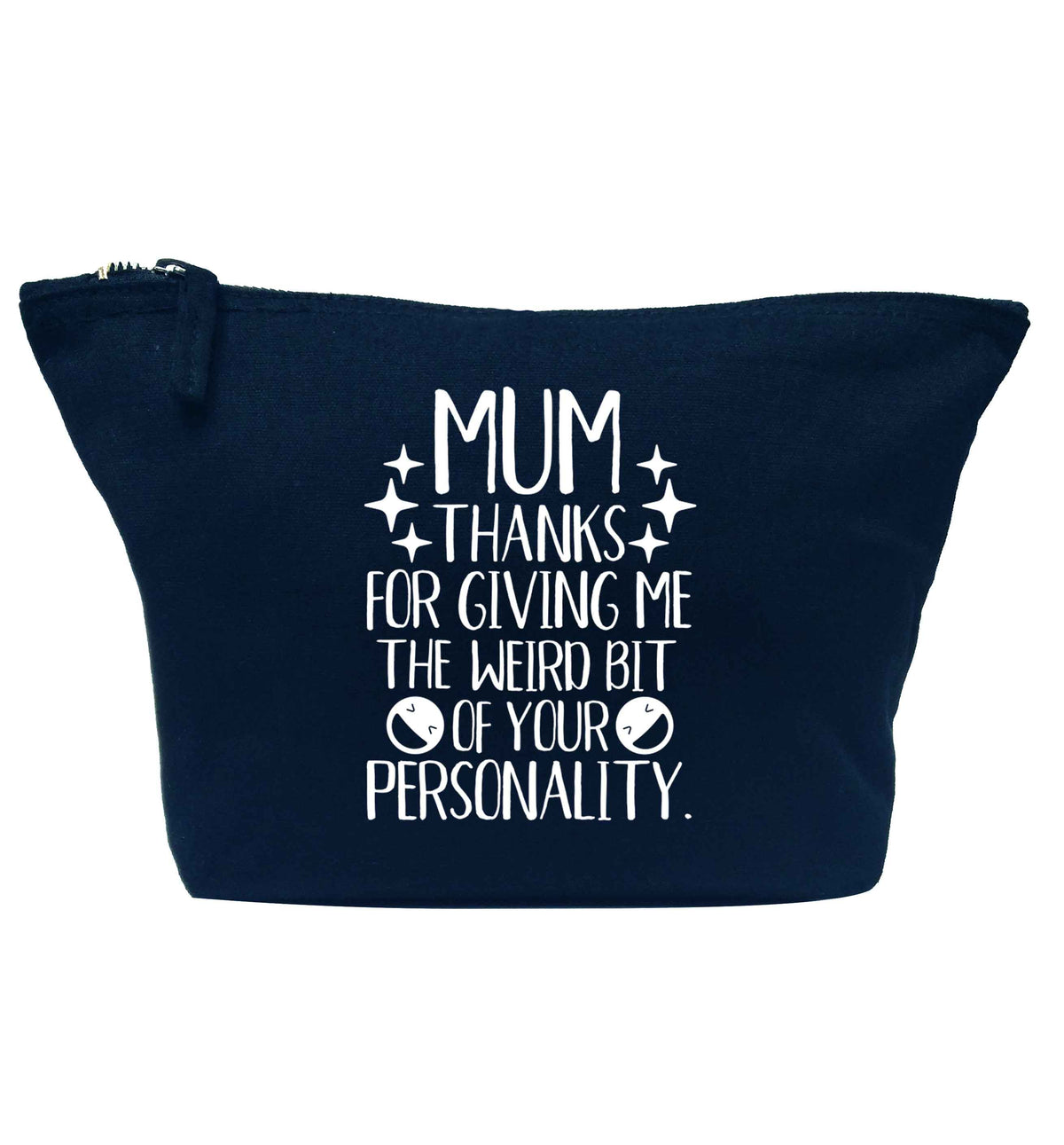 Mum thanks for giving me the weird bit of your personality navy makeup bag